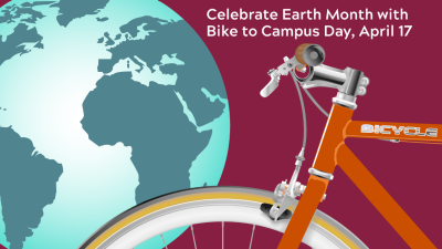 Graphic of a bicycle and the earth with the words "Celebrate Earth Month with Bike to Campus Day, April 17"